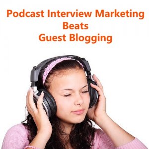 podcast-interview-marketing-beats-guest-blogging