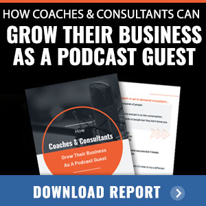 Coach Consultant Podcast Guesting